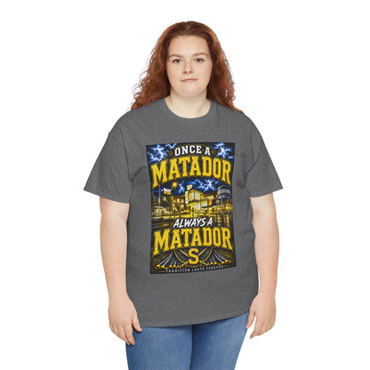 Once a Matador Always a Matador T-Shirt