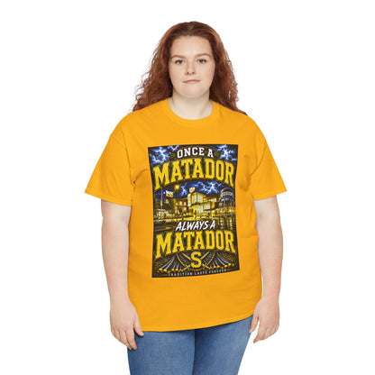 Once a Matador Always a Matador T-Shirt