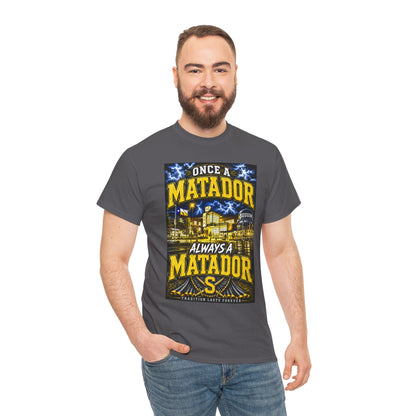 Once a Matador Always a Matador T-Shirt