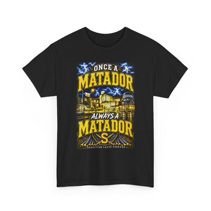 Once a Matador Always a Matador T-Shirt