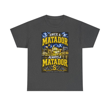 Once a Matador Always a Matador T-Shirt