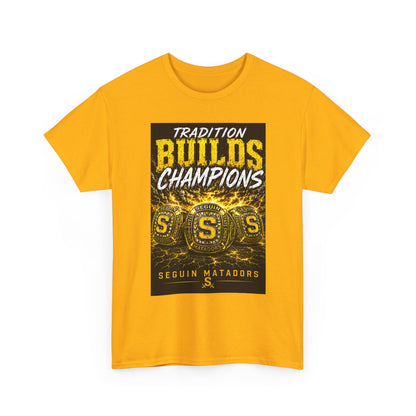 Tradition Builds Champions Tee — Seguin Matadors School Spirit T-Shirt