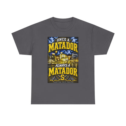 Once a Matador Always a Matador T-Shirt
