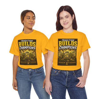 Tradition Builds Champions Tee — Seguin Matadors School Spirit T-Shirt