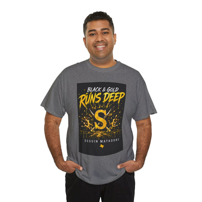 Seguin Matadors 'Black & Gold Runs Deep' T-Shirt