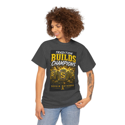 Tradition Builds Champions Tee — Seguin Matadors School Spirit T-Shirt