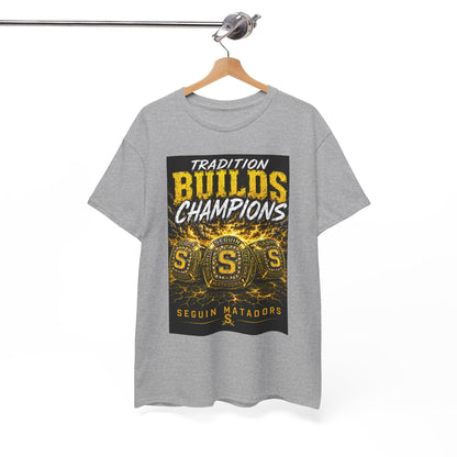 Tradition Builds Champions Tee — Seguin Matadors School Spirit T-Shirt