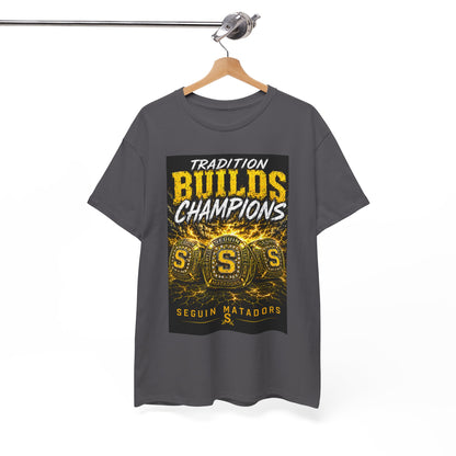 Tradition Builds Champions Tee — Seguin Matadors School Spirit T-Shirt