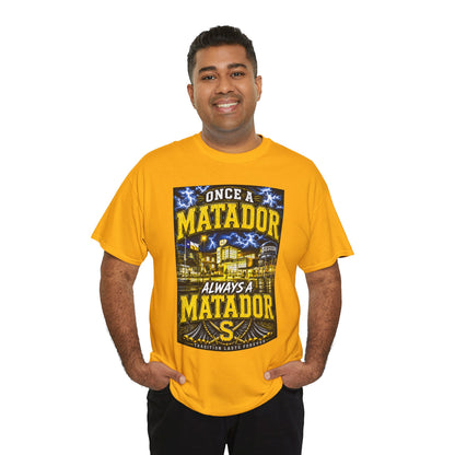 Once a Matador Always a Matador T-Shirt