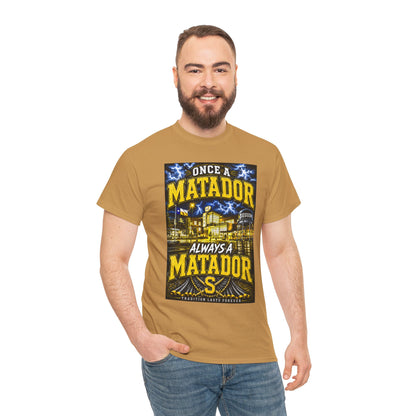 Once a Matador Always a Matador T-Shirt