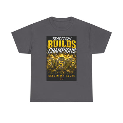 Tradition Builds Champions Tee — Seguin Matadors School Spirit T-Shirt