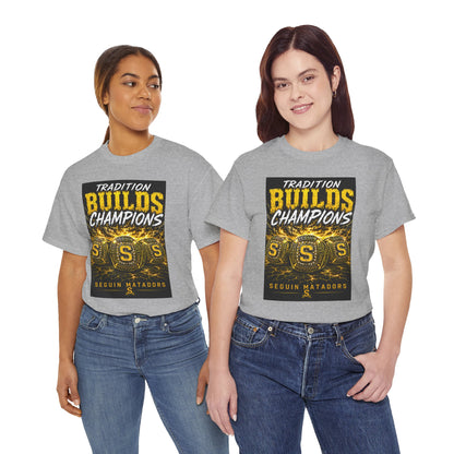 Tradition Builds Champions Tee — Seguin Matadors School Spirit T-Shirt