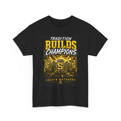 Tradition Builds Champions Tee — Seguin Matadors School Spirit T-Shirt
