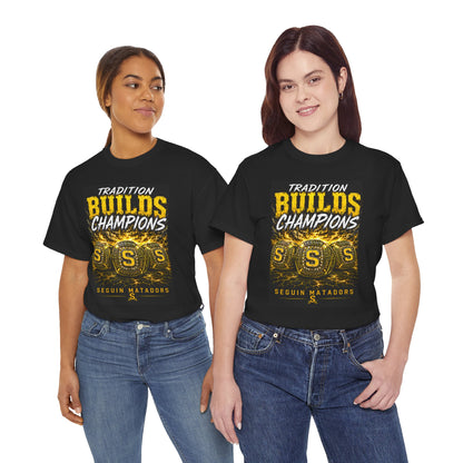 Tradition Builds Champions Tee — Seguin Matadors School Spirit T-Shirt