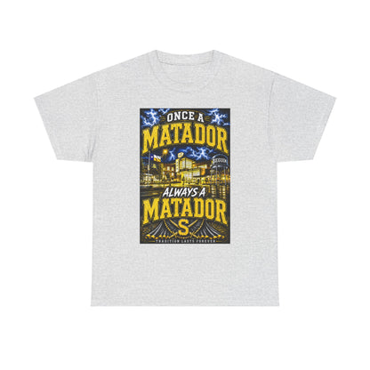 Once a Matador Always a Matador T-Shirt