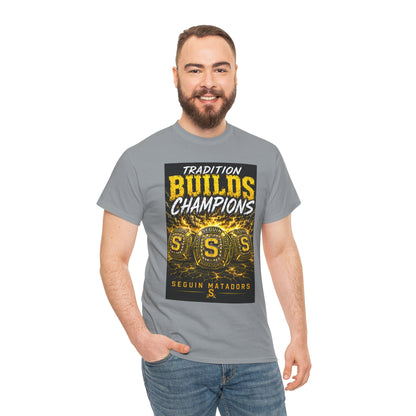 Tradition Builds Champions Tee — Seguin Matadors School Spirit T-Shirt
