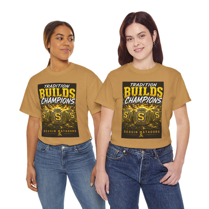 Tradition Builds Champions Tee — Seguin Matadors School Spirit T-Shirt