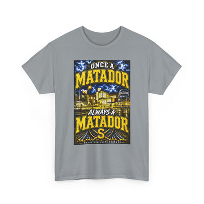 Once a Matador Always a Matador T-Shirt