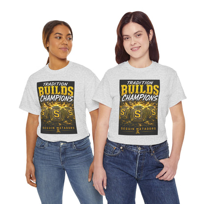 Tradition Builds Champions Tee — Seguin Matadors School Spirit T-Shirt