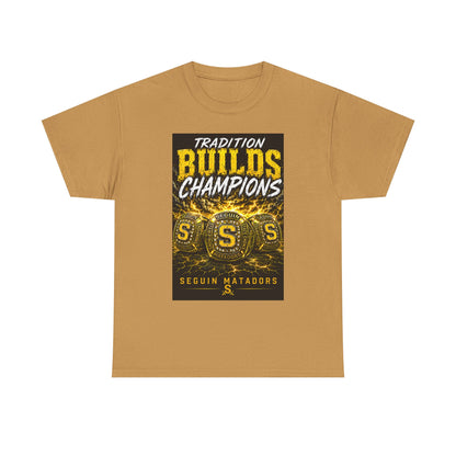Tradition Builds Champions Tee — Seguin Matadors School Spirit T-Shirt