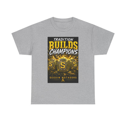 Tradition Builds Champions Tee — Seguin Matadors School Spirit T-Shirt