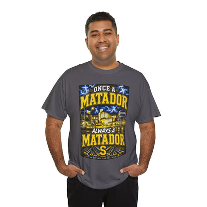 Once a Matador Always a Matador T-Shirt