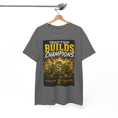 Tradition Builds Champions Tee — Seguin Matadors School Spirit T-Shirt