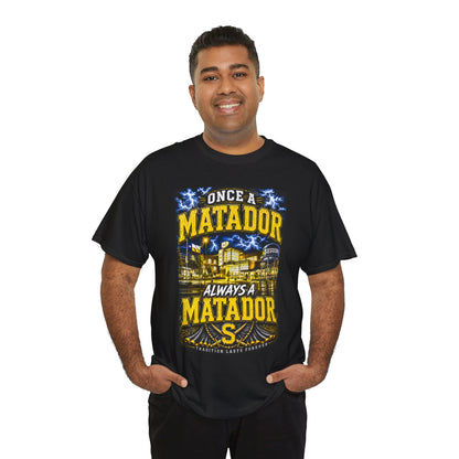 Once a Matador Always a Matador T-Shirt