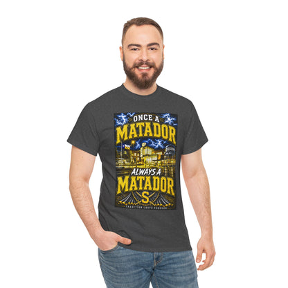 Once a Matador Always a Matador T-Shirt