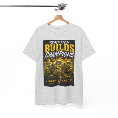 Tradition Builds Champions Tee — Seguin Matadors School Spirit T-Shirt