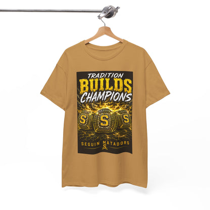 Tradition Builds Champions Tee — Seguin Matadors School Spirit T-Shirt