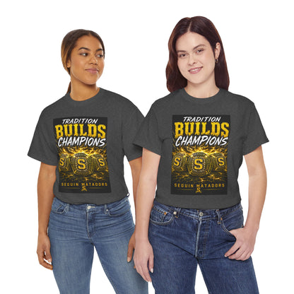 Tradition Builds Champions Tee — Seguin Matadors School Spirit T-Shirt