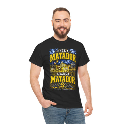 Once a Matador Always a Matador T-Shirt