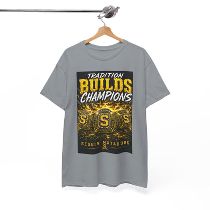 Tradition Builds Champions Tee — Seguin Matadors School Spirit T-Shirt