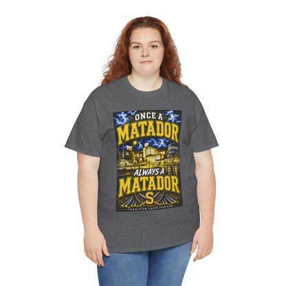 Once a Matador Always a Matador T-Shirt