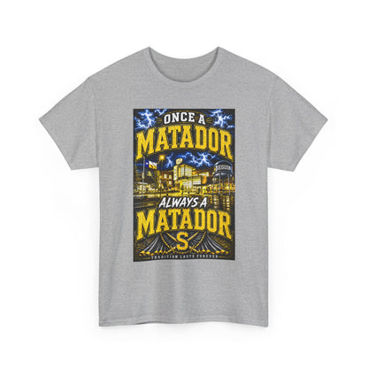 Once a Matador Always a Matador T-Shirt