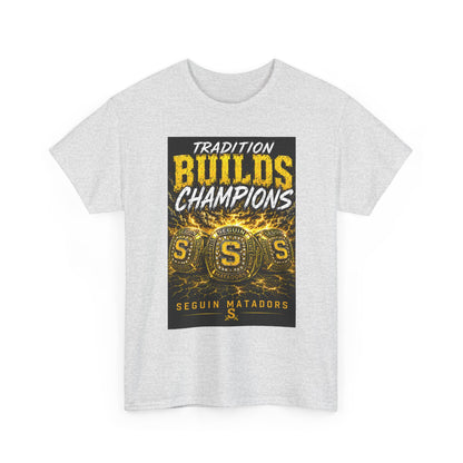 Tradition Builds Champions Tee — Seguin Matadors School Spirit T-Shirt