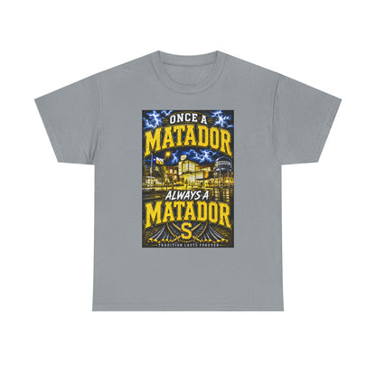 Once a Matador Always a Matador T-Shirt