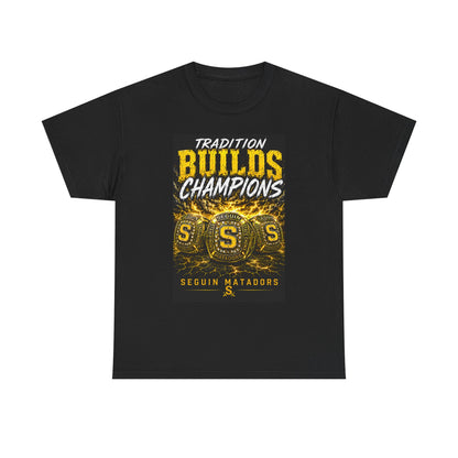 Tradition Builds Champions Tee — Seguin Matadors School Spirit T-Shirt