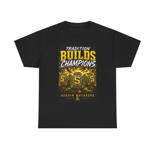 Tradition Builds Champions Tee — Seguin Matadors School Spirit T-Shirt