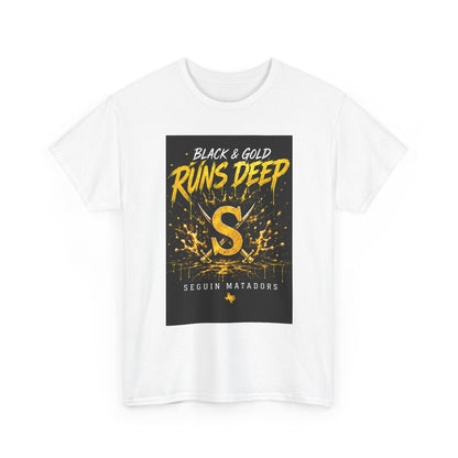 Seguin Matadors 'Black & Gold Runs Deep' T-Shirt