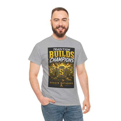 Tradition Builds Champions Tee — Seguin Matadors School Spirit T-Shirt