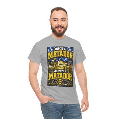 Once a Matador Always a Matador T-Shirt