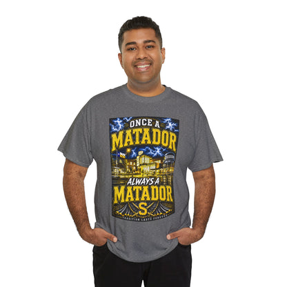Once a Matador Always a Matador T-Shirt