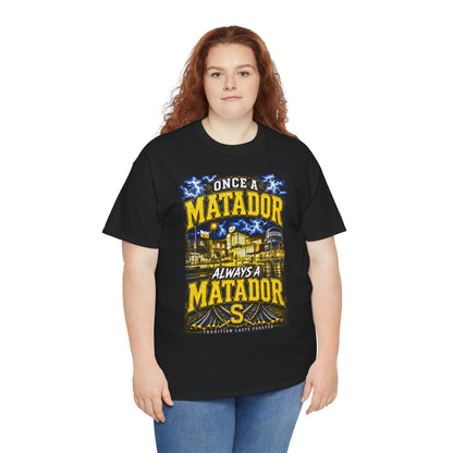 Once a Matador Always a Matador T-Shirt
