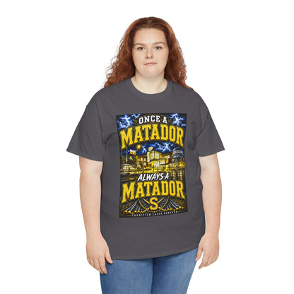 Once a Matador Always a Matador T-Shirt