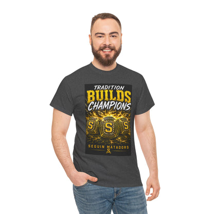 Tradition Builds Champions Tee — Seguin Matadors School Spirit T-Shirt