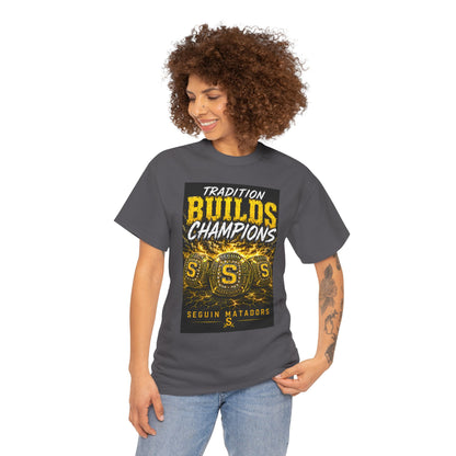 Tradition Builds Champions Tee — Seguin Matadors School Spirit T-Shirt