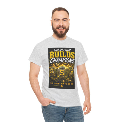 Tradition Builds Champions Tee — Seguin Matadors School Spirit T-Shirt