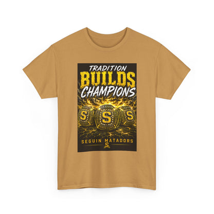 Tradition Builds Champions Tee — Seguin Matadors School Spirit T-Shirt